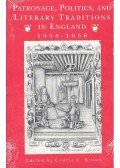 BROWN, CEDRIC C, (editor) - Patronage, Politics, and Literary Traditions in England 1558-1658
