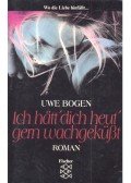 BOGEN, UWE - Ich hätt' dich heut' gern wachgeküsst