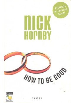 Nick Hornby - How To Be Good ( Német nyelvű ! ) Nick Hornby - How To Be Good ( Német nyelvű ! ), null 2003 antikvár könyv