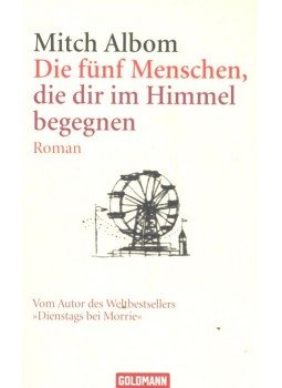 Mitch Albom - Die fünf Meschen, die dir im Himmel begegnen Mitch Albom - Die fünf Meschen, die dir im Himmel begegnen, null 2005 antikvár könyv