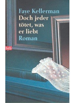 Faye Kellerman - Doch jeder tötet, was er liebt Faye Kellerman - Doch jeder tötet, was er liebt, null 2000 antikvár könyv