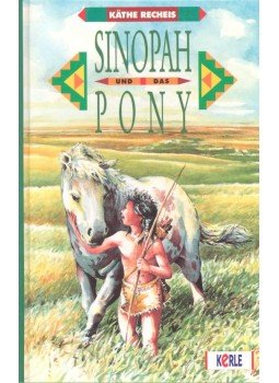 RECHEIS, KÄTHE - Sinopah un das Pony RECHEIS, KÄTHE - Sinopah un das Pony, null 1995 antikvár könyv
