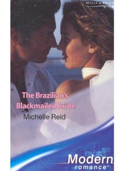 Reid, Michelle - The Brazilian's Blackmailed Bride Reid, Michelle - The Brazilian's Blackmailed Bride, null 2005 antikvár könyv