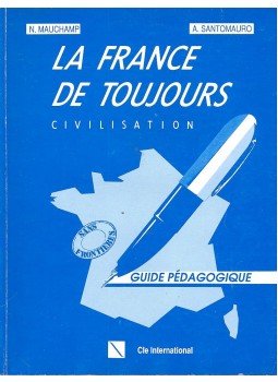 MAUCHAMP – SANTOMAURO - La France de toujours civilisation – Guide pédagogique, null 1989 antikvár könyv