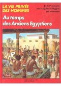 Pierre Miquel - Au temps des Anciens Egyptiens