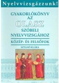 Sztanó Klára - Gyakorlókönyv az olasz szóbeli nyelvvizsgákhoz – Közép- és felsőfok