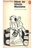 George Mikes - How to Unite Nations
