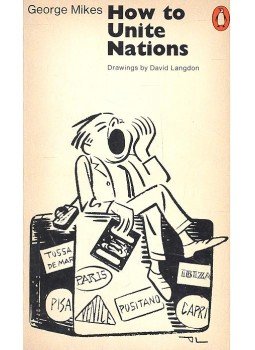 George Mikes - How to Unite Nations George Mikes - How to Unite Nations, null 1963 antikvár könyv
