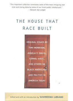 LUBIANO, WAHNEEMA (editor) - The House That Race Built – Original Essays by Toni Morrison, Angela Y. Davis, Cornel West, andt Others on Black Americans and Politics inAmerica Today, null 1998 antikvár könyv