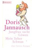 JANNAUSCH, DORIS - Jungfrau sucht Löwen; Mein lieber Schwan