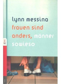 MESSINA, LYNN - Frauen sind anders, Männer sowieso MESSINA, LYNN - Frauen sind anders, Männer sowieso, null 2004 antikvár könyv