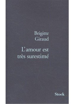 Giraud, Brigitte - L'amour est très surestimé Giraud, Brigitte - L'amour est très surestimé, null 2007 antikvár könyv