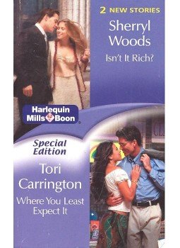WOODS, SHERRYL – CARRINGTON, TORI - Isn't It Rich?; Where You Least Expect It WOODS, SHERRYL – CARRINGTON, TORI - Isn't It Rich?; Where You Least Expect It, null 2004 antikvár könyv
