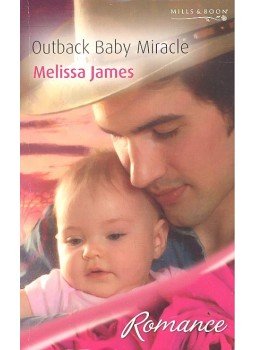 JAMES, MELISSA - Outback Baby Miracle JAMES, MELISSA - Outback Baby Miracle, null 2007 antikvár könyv
