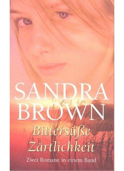 Sandra Brown - Bittersüße Zärtlichkeit, Der zweite Mann - Zwei Romanr in einem Band, null 2006 antikvár könyv