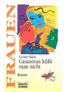 BACH, LEONIE - Casanovas küßt man nicht BACH, LEONIE - Casanovas küßt man nicht, null 1997 antikvár könyv