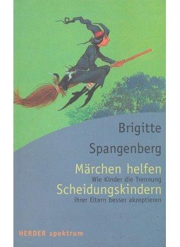 Spangenberg, Brigitte - Märchen helfen Scheidungskindern – Wie Kinder die Trennung ihrer Eltern besser akzeptieren, null 2002 antikvár könyv