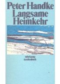 Handke, Peter - Langsame Heimker