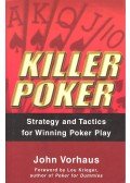 VORHAUS, JOHN - Killer Poker: Strategy and Tactics for Winning Poker Play
