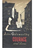 John Galsworthy - Courage and Other Stories