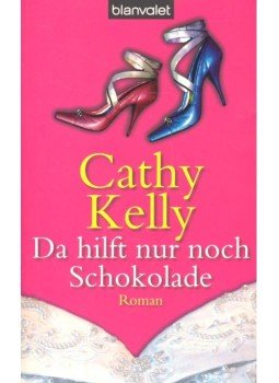 Kelly, Cathy - Da hilft nur noch Schokolade (Titel des Originals: Always and Forever) Kelly, Cathy - Da hilft nur noch Schokolade (Titel des Originals: Always and Forever), null 2006 antikvár könyv