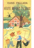 Hans Fallada - Heute bei uns zu Haus