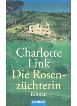 Link, Charlotte - Die Rosenzüchterin Link, Charlotte - Die Rosenzüchterin, null 2002 antikvár könyv