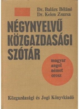 BALÁZS – KELEN - Négynyelvű közgazdasági szótár – magyar, angol, német, orosz, null 1974 antikvár könyv