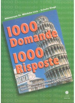 Ablonczyné Dr. Mihályka Lívia, Scholtz Kinga - 1000 Domande - 1000 Risposte Ablonczyné Dr. Mihályka Lívia, Scholtz Kinga - 1000 Domande - 1000 Risposte, null 1995 antikvár könyv