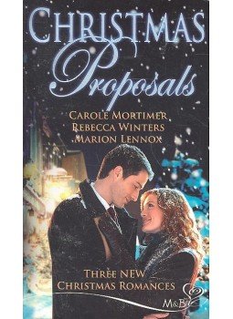  - Christmas Proposals – Carole Mortimer: Her Christmas Romeo; Rebecca Winters: The Tycoon's Christmas Engagement; Marion Lennox: A Bride for Christmas, null 2006 antikvár könyv