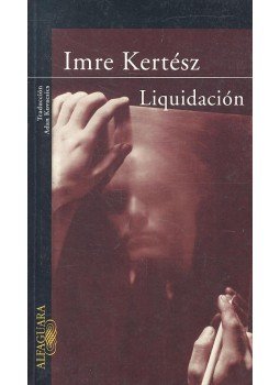 Kertész Imre - Liquidacion Kertész Imre - Liquidacion, null 2003 antikvár könyv