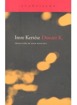 Kertész Imre - Dossier K. Kertész Imre - Dossier K., null 2007 antikvár könyv