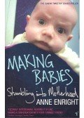 Anne Enright - Making Babies – Stumbling into Motherhood