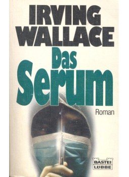 Wallace, Irving - Das Serum Wallace, Irving - Das Serum, null 1986 antikvár könyv