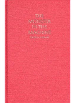 HANAFI, ZAKIYA - The Monster in the Machine – Magic, Medicine, and the Marvelous in the Time of the Scientific Revolution, null 2000 antikvár könyv