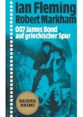 FLEMING, IAN – MARKHAM, ROBERT - 007 James Bond auf grichischer Spur