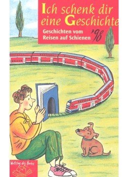  - Ich schenk dir eine Geschichte – Geschichten vom Reisen aus Schienen '98, null 1998 antikvár könyv