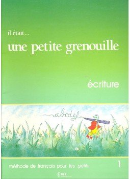 GIRARDET, JACKY – SCHELLE-MERVELAY, JOELLE - Il etait...une petite grenouille 1 – Ecriture, null 1987 antikvár könyv