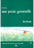 GIRARDET, JACKY – SCHELLE-MERVELAY, JOELLE - Il etait...une petite grenouille 2 – Ecriture
