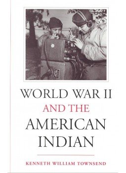 TOWNSEND, KENNETH WILIAM - World War II and the American Indian, null 2002 antikvár könyv