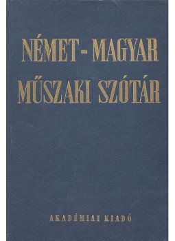 Klár János, Nagy Ernő - Német-magyar műszaki szótár Klár János, Nagy Ernő - Német-magyar műszaki szótár, Budapest 1973 antikvár könyv