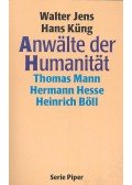 JENS, WALTER – KÜNG, HANS - Anwälte der Humanität – Thomas Mann, Hermann Hesse, Heinrich Böll