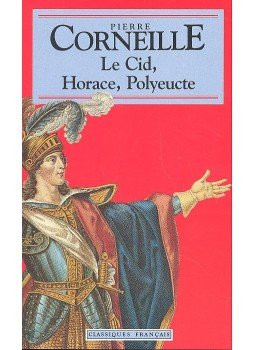 Corneille, Pierre - Le Cid – Horace – Polyeucte Corneille, Pierre - Le Cid – Horace – Polyeucte, null 0 antikvár könyv