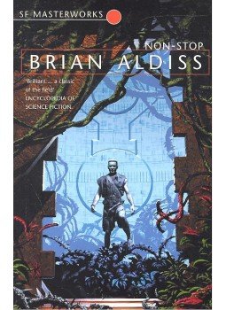 ALDISS, BRIAN - Non-Stop – SF Masterworks #33 ALDISS, BRIAN - Non-Stop – SF Masterworks #33, null 2007 antikvár könyv