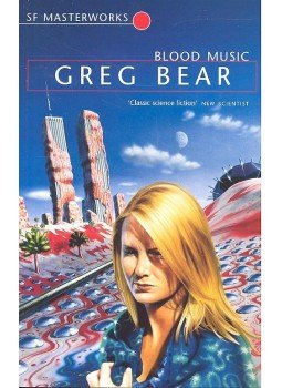 Bear, Greg - Blood Music – SF Masterworks #40 Bear, Greg - Blood Music – SF Masterworks #40, null 2007 antikvár könyv