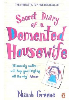 Niamh Greene - Secret Diary of a Demented Housewife Niamh Greene - Secret Diary of a Demented Housewife, 2008 antikvár könyv