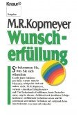 KOPMEYER, M.R. - Wunscherfüllung - So bekommen Sie, was Sie sich wünschen