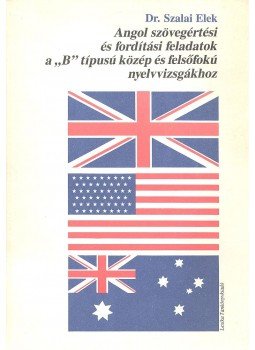 Szalai Elek - Angol szövegértési és fordítási feladatok a B típusú közép és felsőfokú nyelvvizsgákhoz, null 0 antikvár könyv