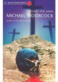 Moorcock, Michael - Behold the Man