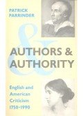 PARRINDER, PATRICK - Authors and Authority – English and American Criticism 1750-1990